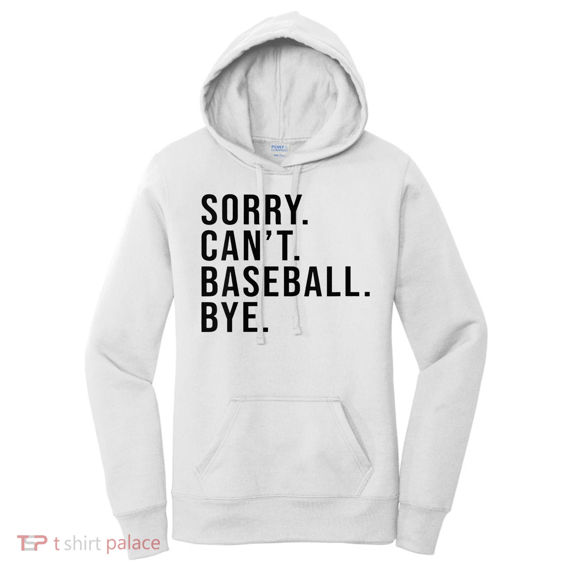 Sorry Cant Baseball Bye Funny Baseball Lover Game Day Vibes Women's Hoodie