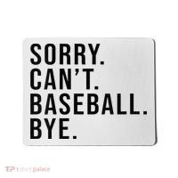 Sorry Cant Baseball Bye Funny Baseball Lover Game Day Vibes Mousepad thumb 0