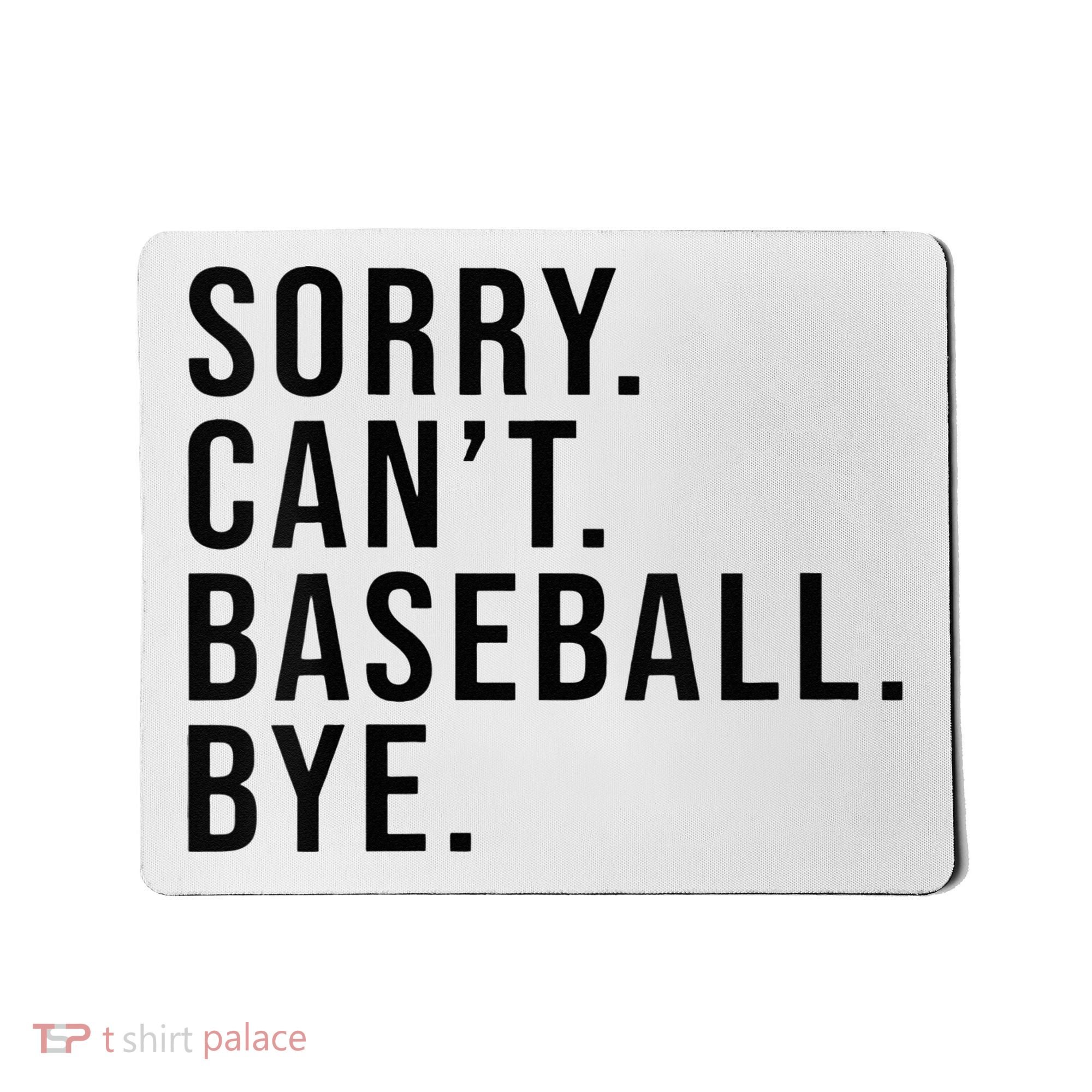 Sorry Cant Baseball Bye Funny Baseball Lover Game Day Vibes Mousepad