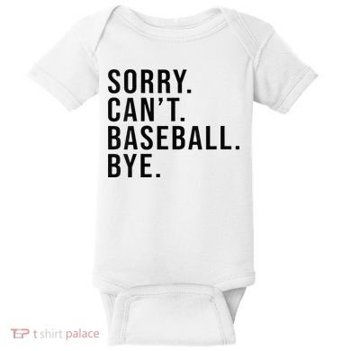 Sorry Cant Baseball Bye Funny Baseball Lover Game Day Vibes Baby Bodysuit
