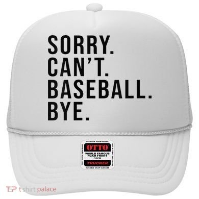 Sorry Cant Baseball Bye Funny Baseball Lover Game Day Vibes Hat