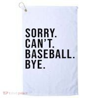 Sorry Cant Baseball Bye Funny Baseball Lover Game Day Vibes Golf Towel thumb 0
