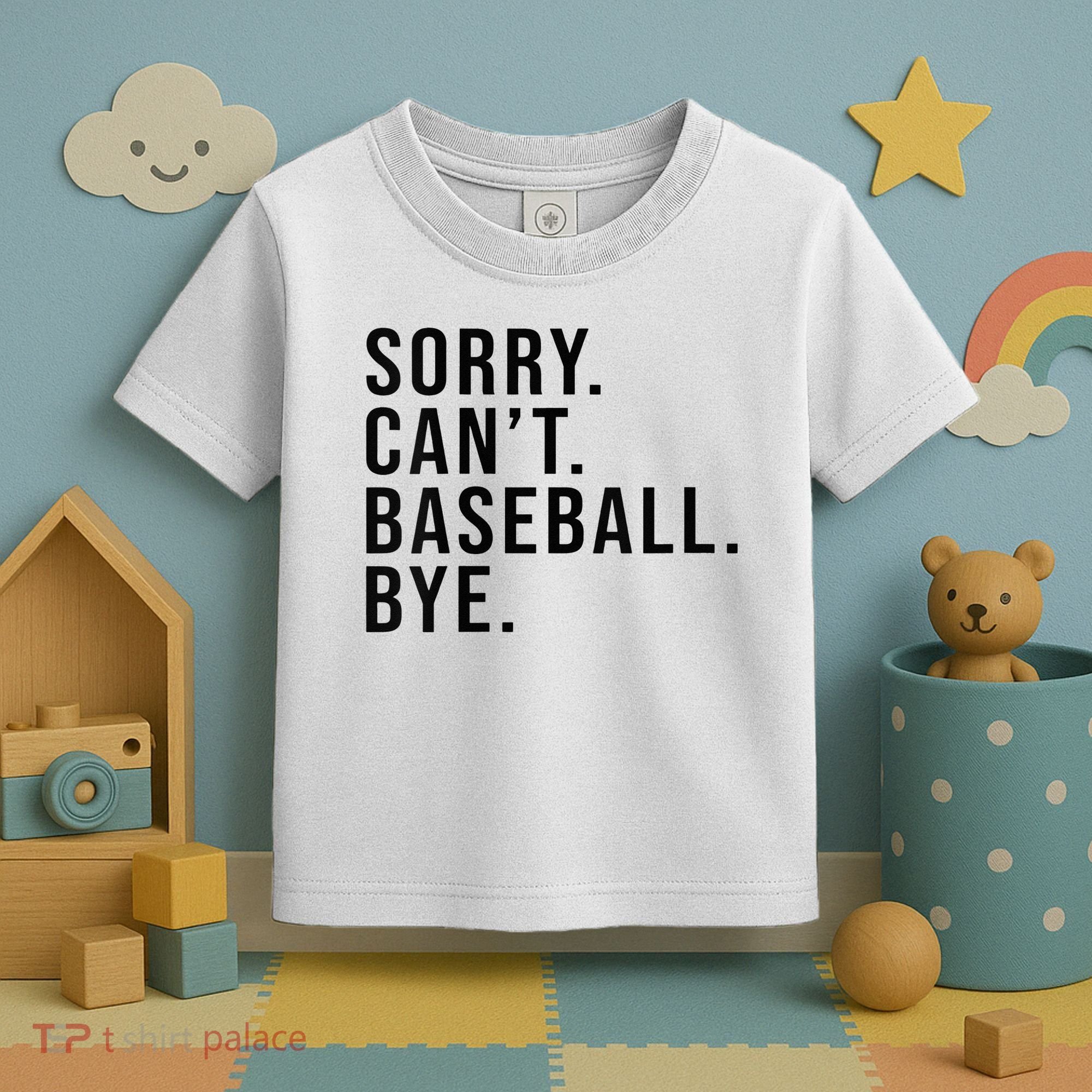 Sorry Cant Baseball Bye Funny Baseball Lover Game Day Vibes Toddler T-Shirt