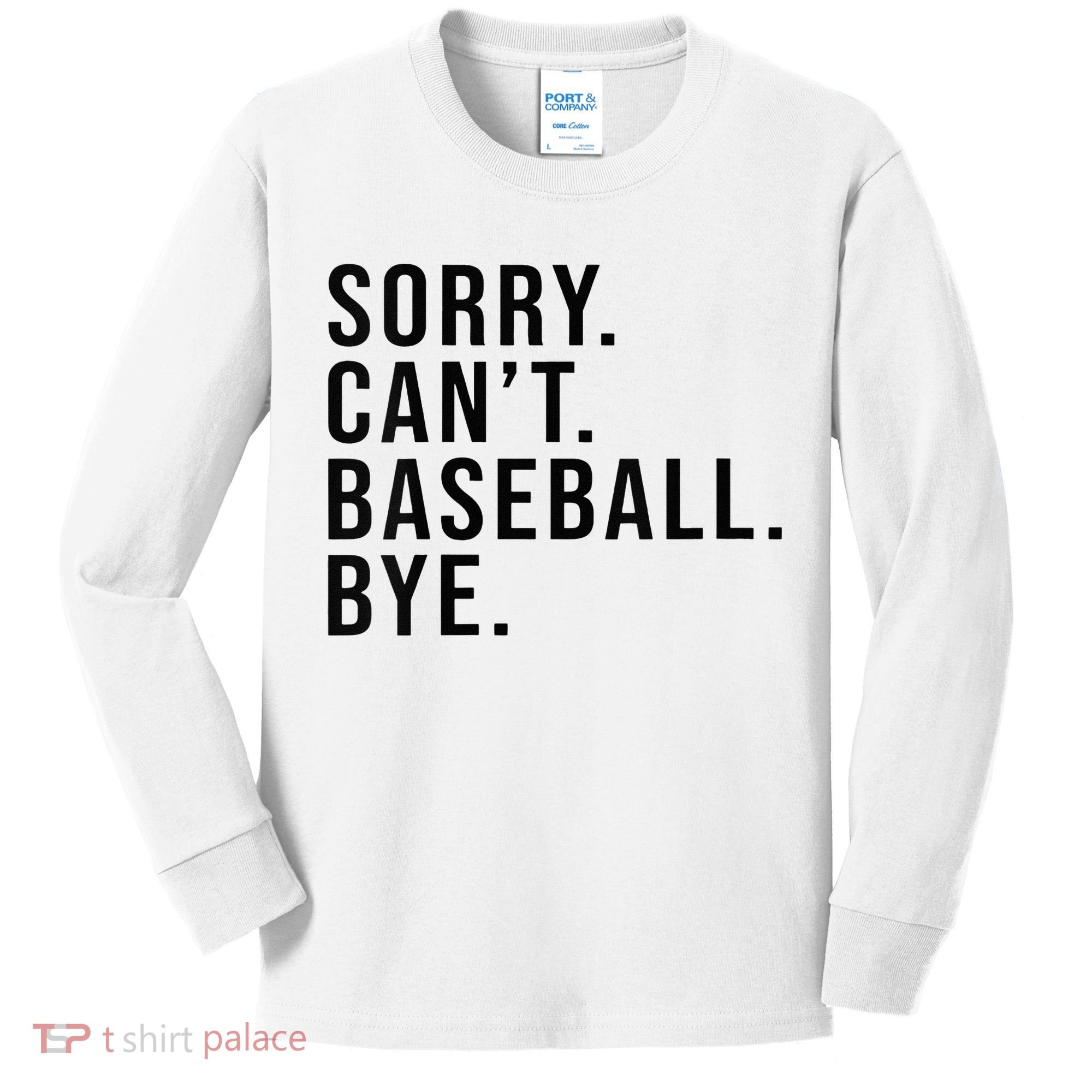Sorry Cant Baseball Bye Funny Baseball Lover Game Day Vibes Kids Long Sleeve Shirt