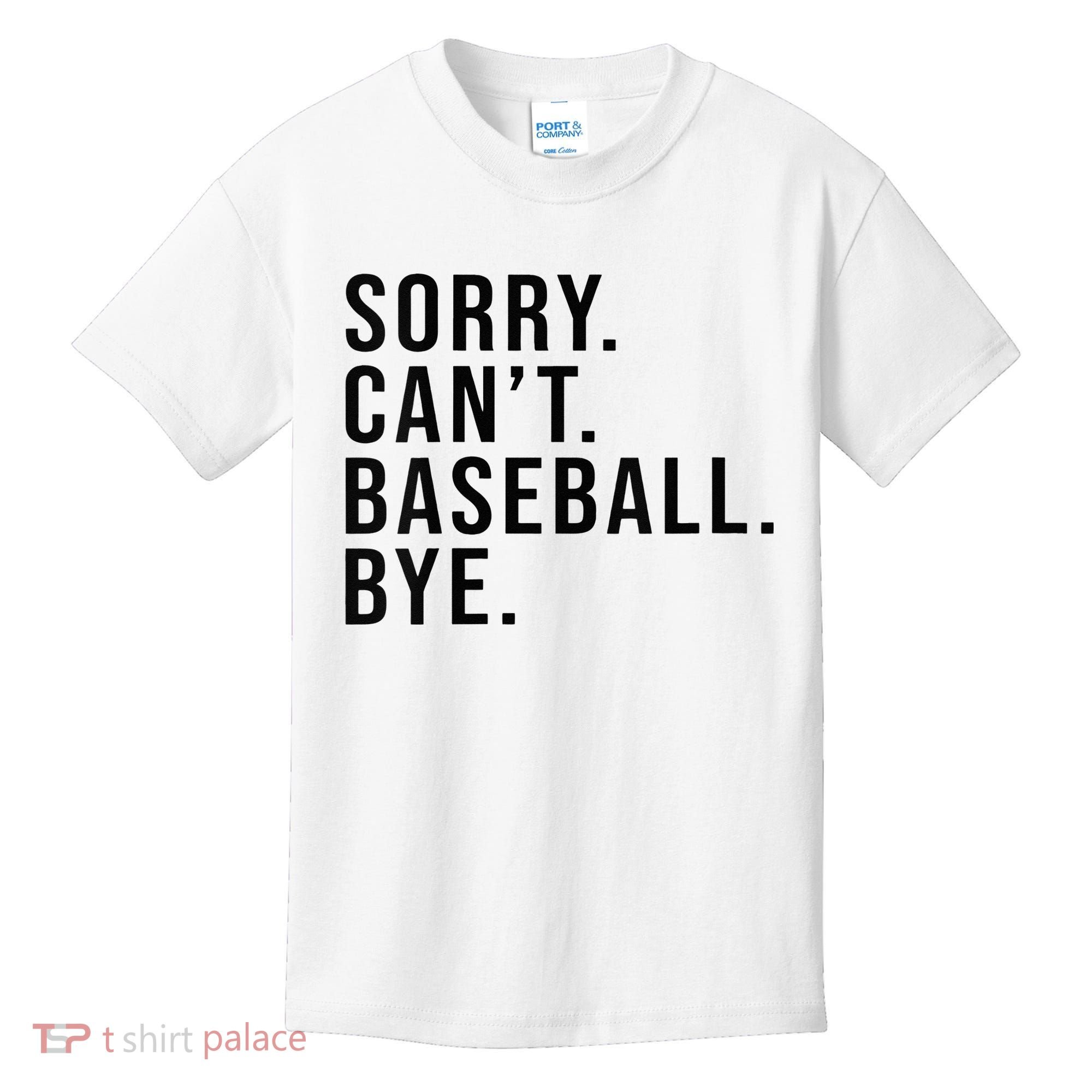 Sorry Cant Baseball Bye Funny Baseball Lover Game Day Vibes Kids T-Shirt