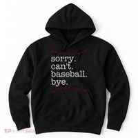 Sorry Can't Baseball Bye Hoodie thumb 0