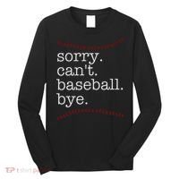 Sorry Can't Baseball Bye Long Sleeve Shirt thumb 0