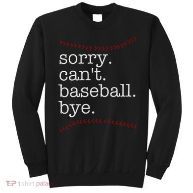 Sorry Can't Baseball Bye Sweatshirt