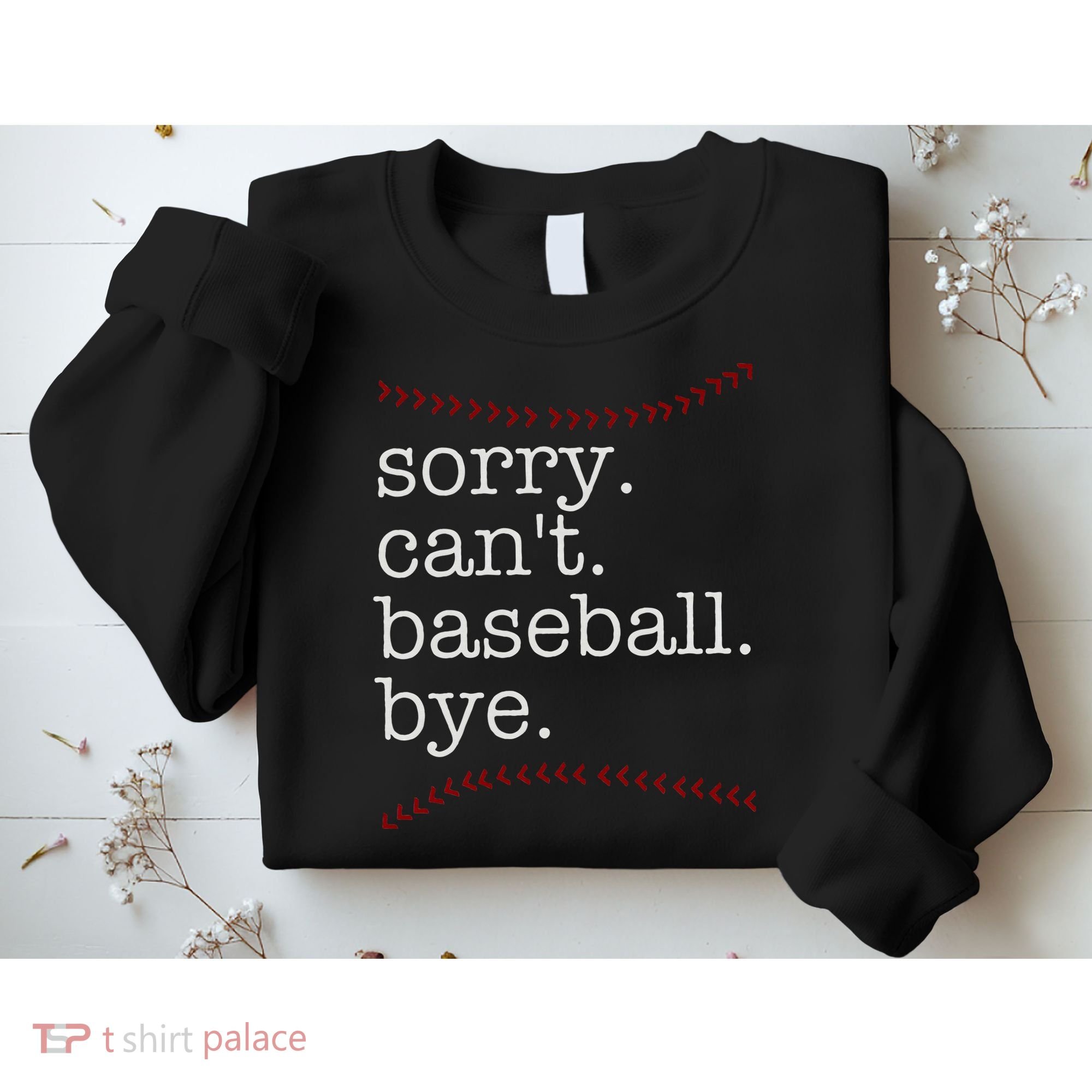 Sorry Can't Baseball Bye Sweatshirt