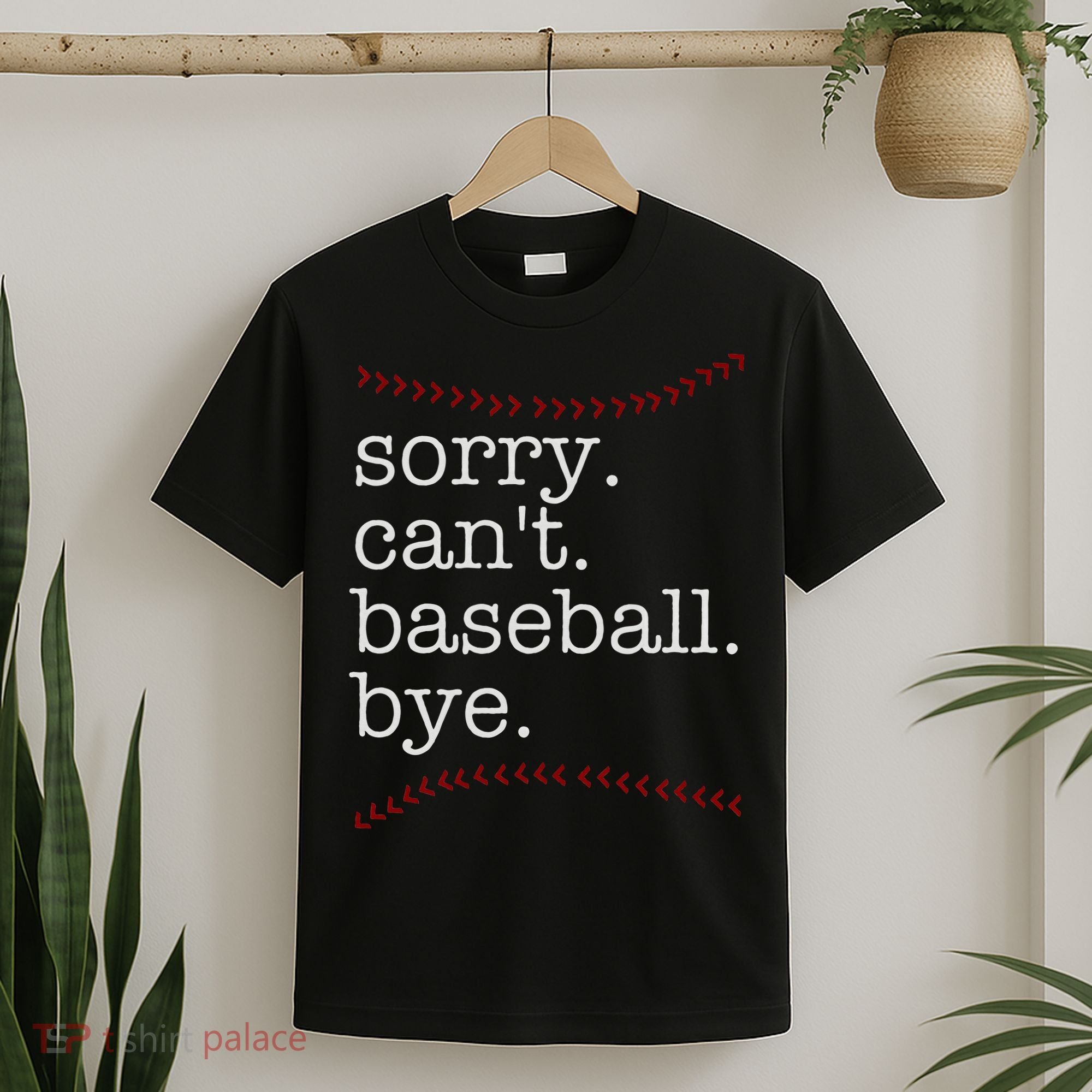 Sorry Can't Baseball Bye T-Shirt