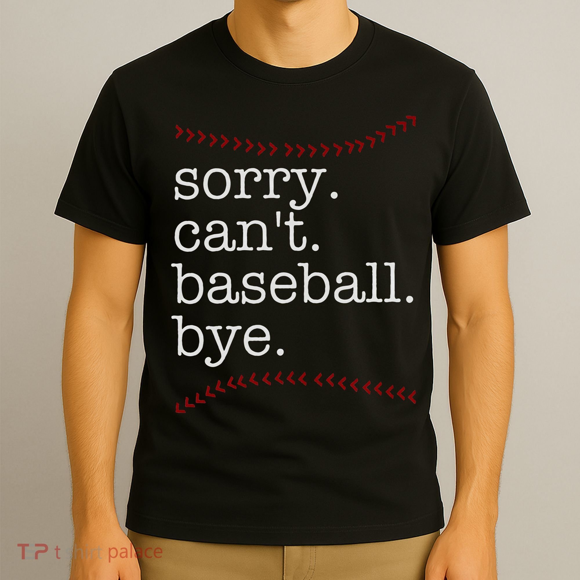Sorry Can't Baseball Bye T-Shirt
