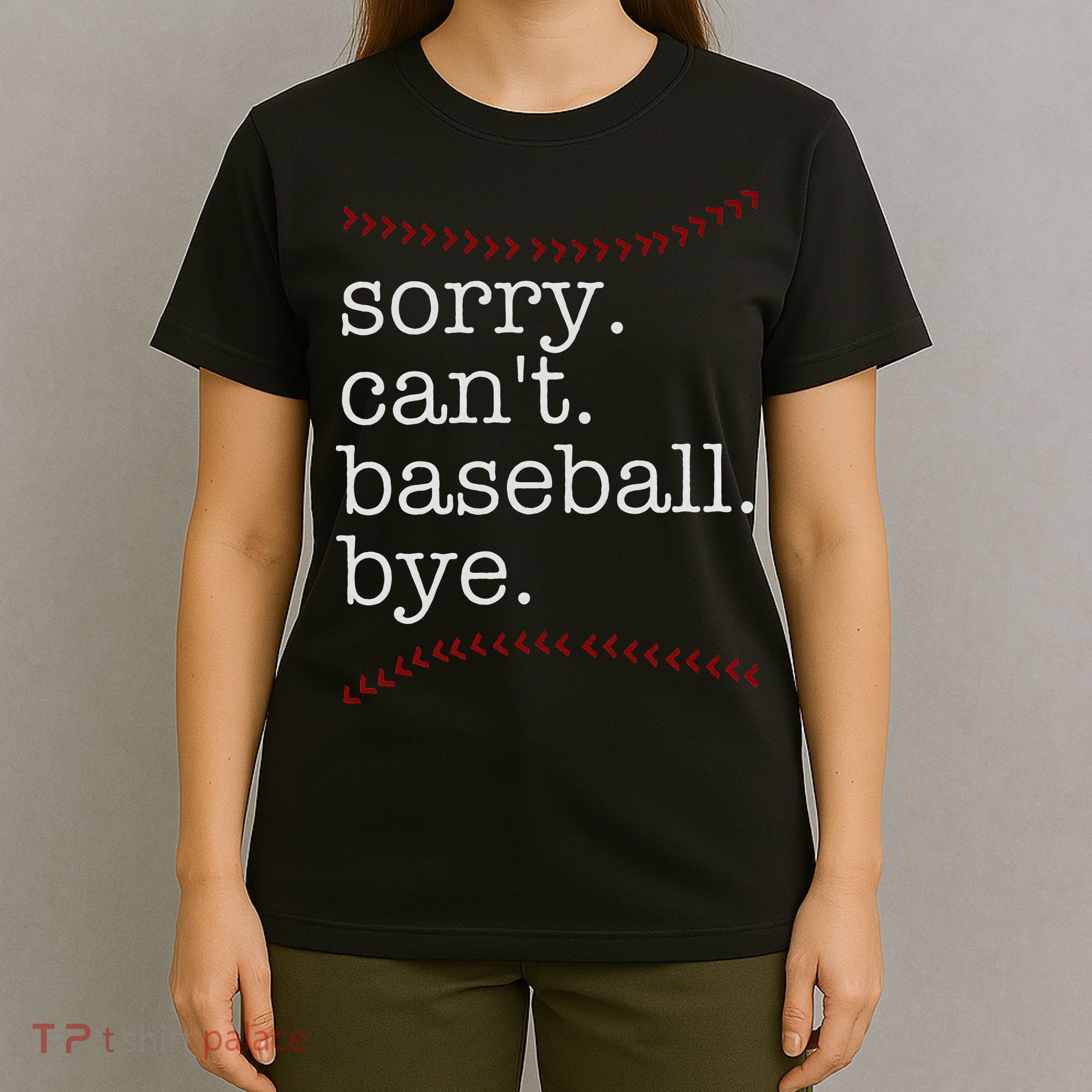 Sorry Can't Baseball Bye T-Shirt