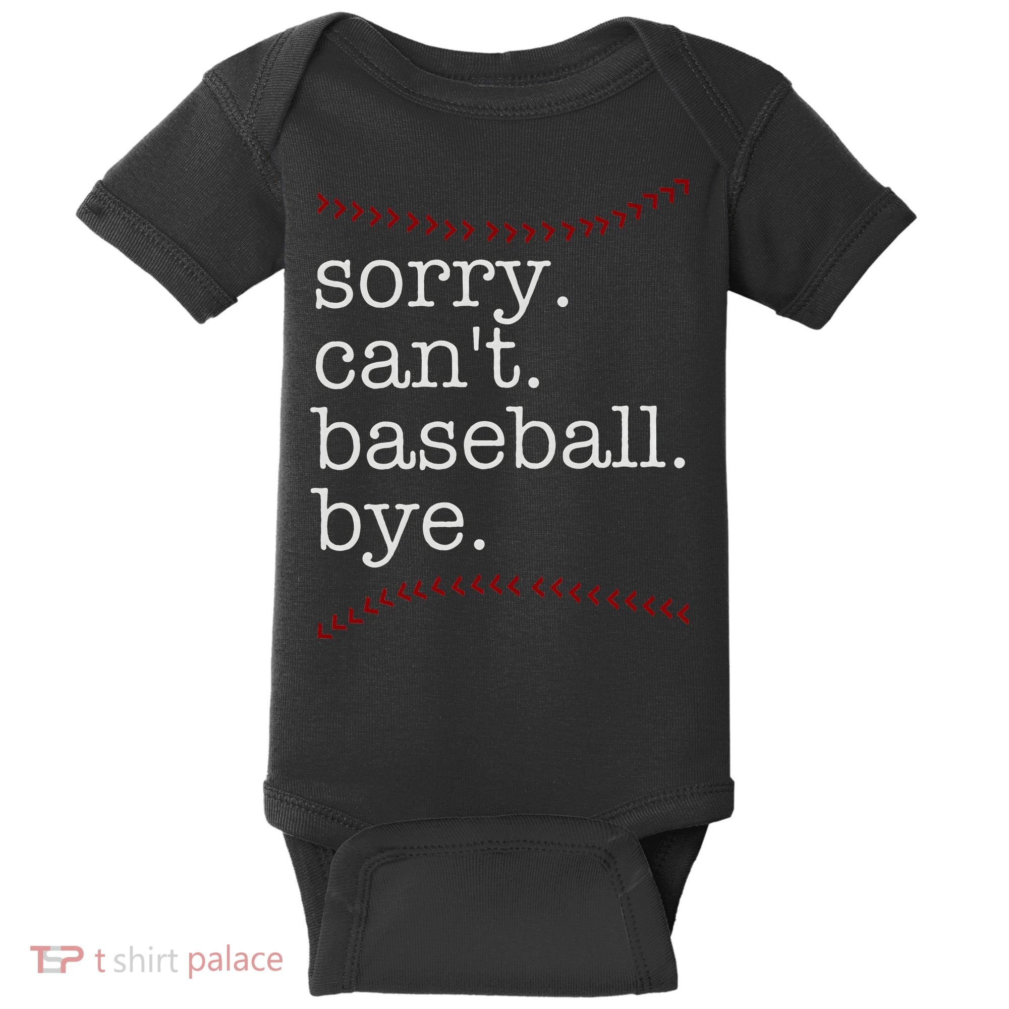Sorry Can't Baseball Bye Baby Bodysuit