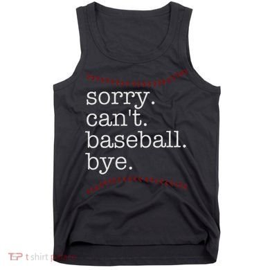 Sorry Can't Baseball Bye Tank Top