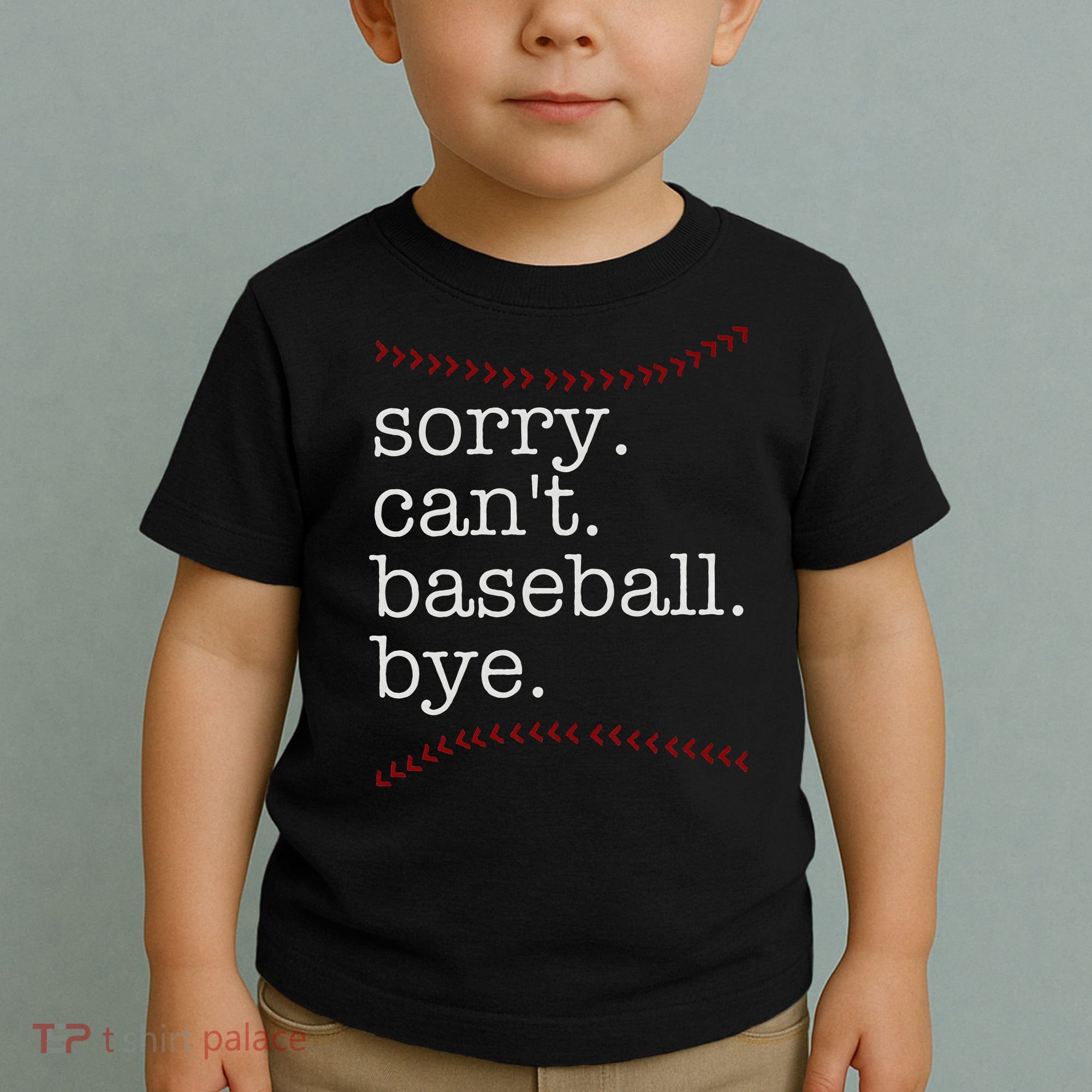 Sorry Can't Baseball Bye Toddler T-Shirt