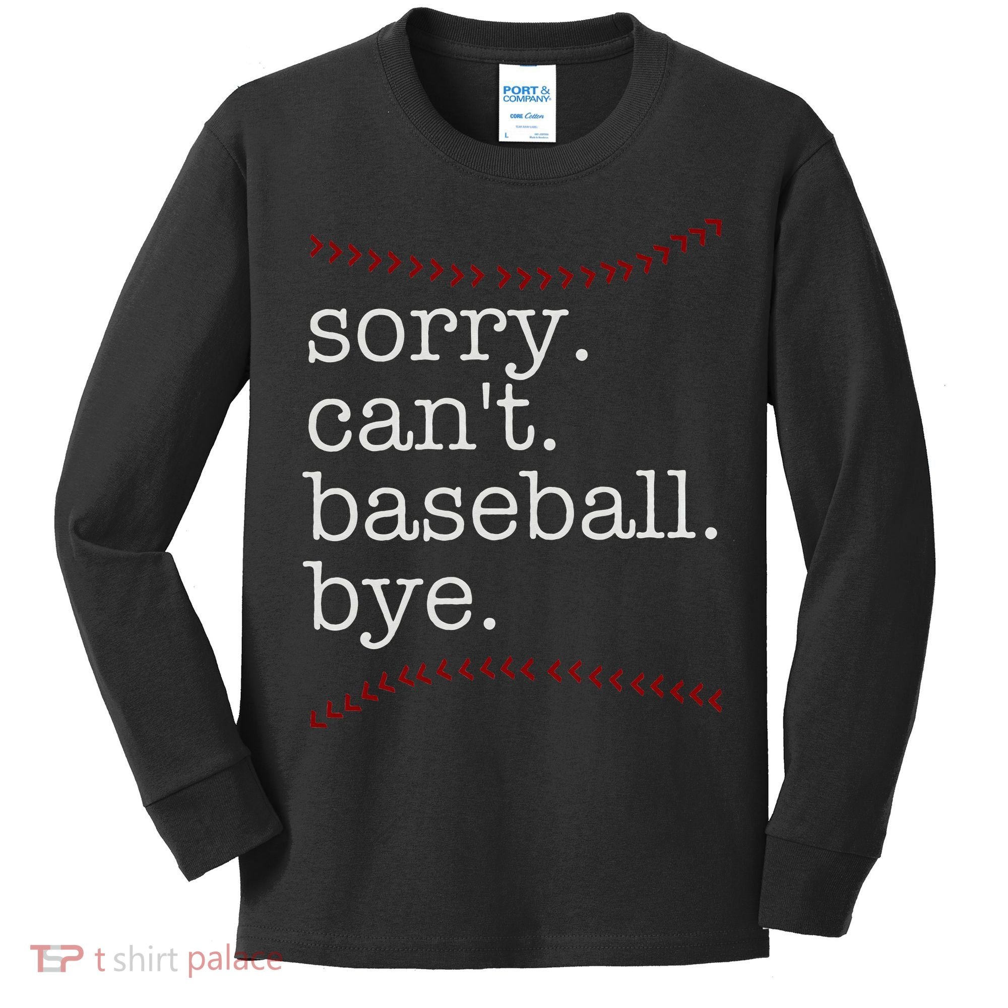 Sorry Can't Baseball Bye Kids Long Sleeve Shirt