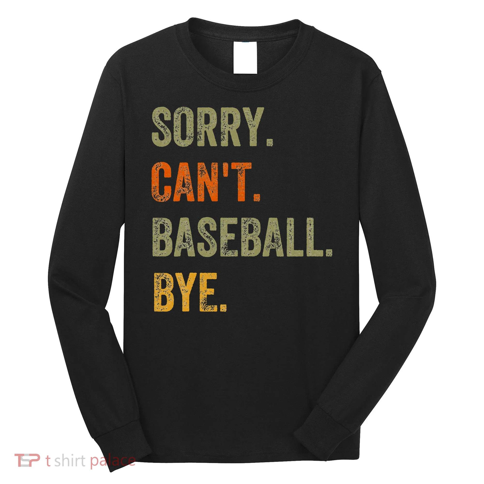 Sorry. Can't. Baseball. Bye. Retro Vintage Text Long Sleeve Shirt