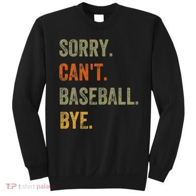 Sorry. Can't. Baseball. Bye. Retro Vintage Text Sweatshirt