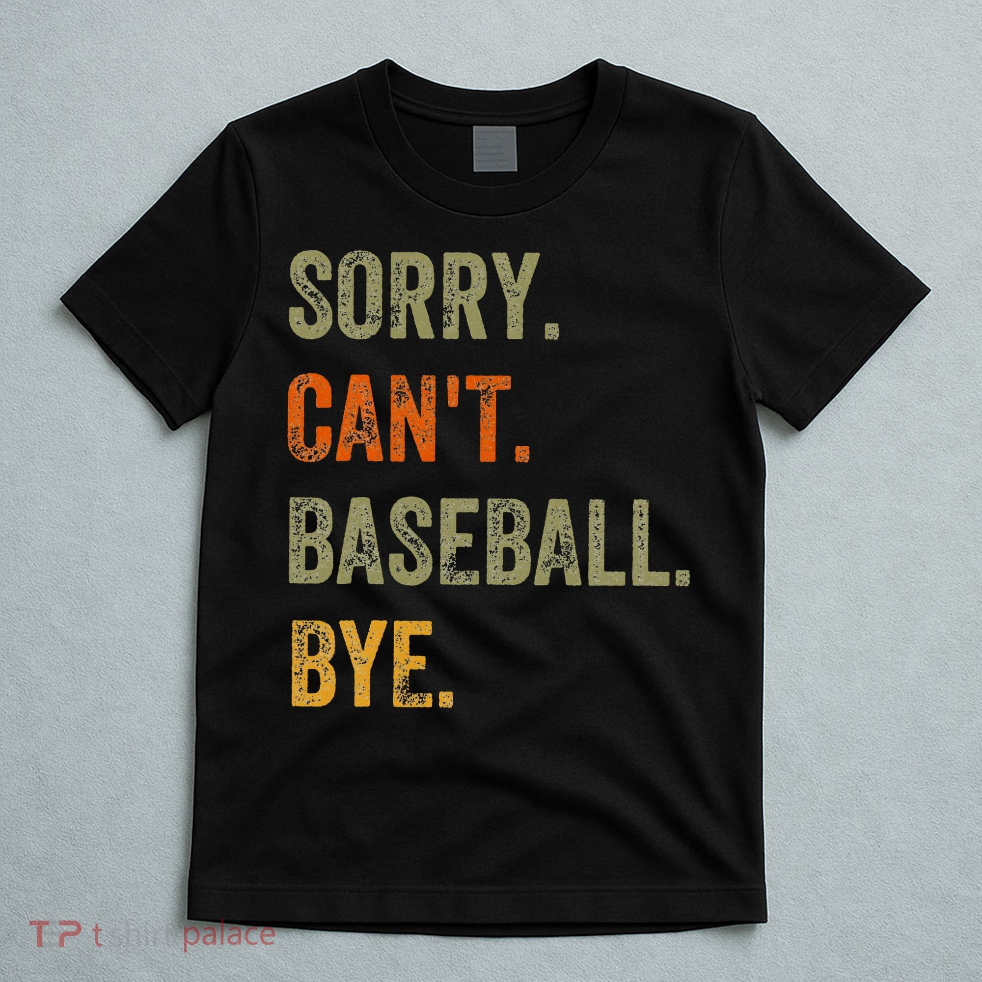 Sorry. Can't. Baseball. Bye. Retro Vintage Text T-Shirt