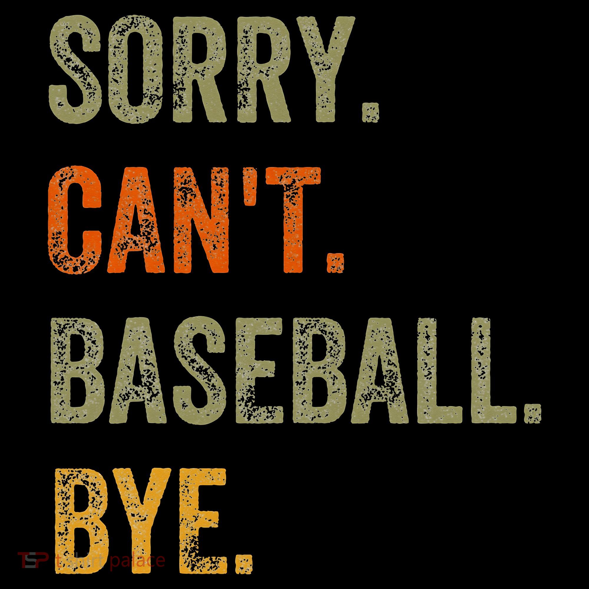 Sorry. Can't. Baseball. Bye. Retro Vintage Text T-Shirt