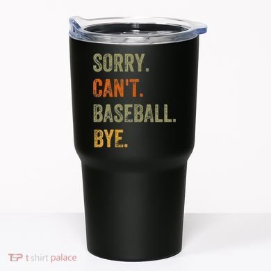 Sorry. Can't. Baseball. Bye. Retro Vintage Text Tumbler