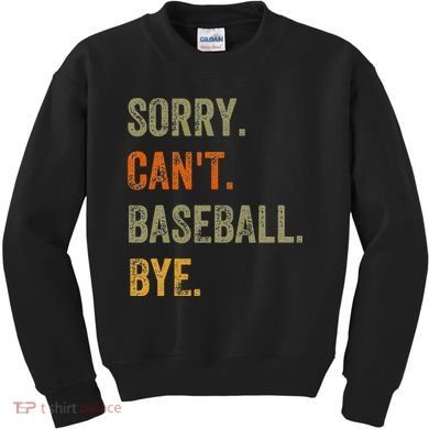 Sorry. Can't. Baseball. Bye. Retro Vintage Text Kids Sweatshirt