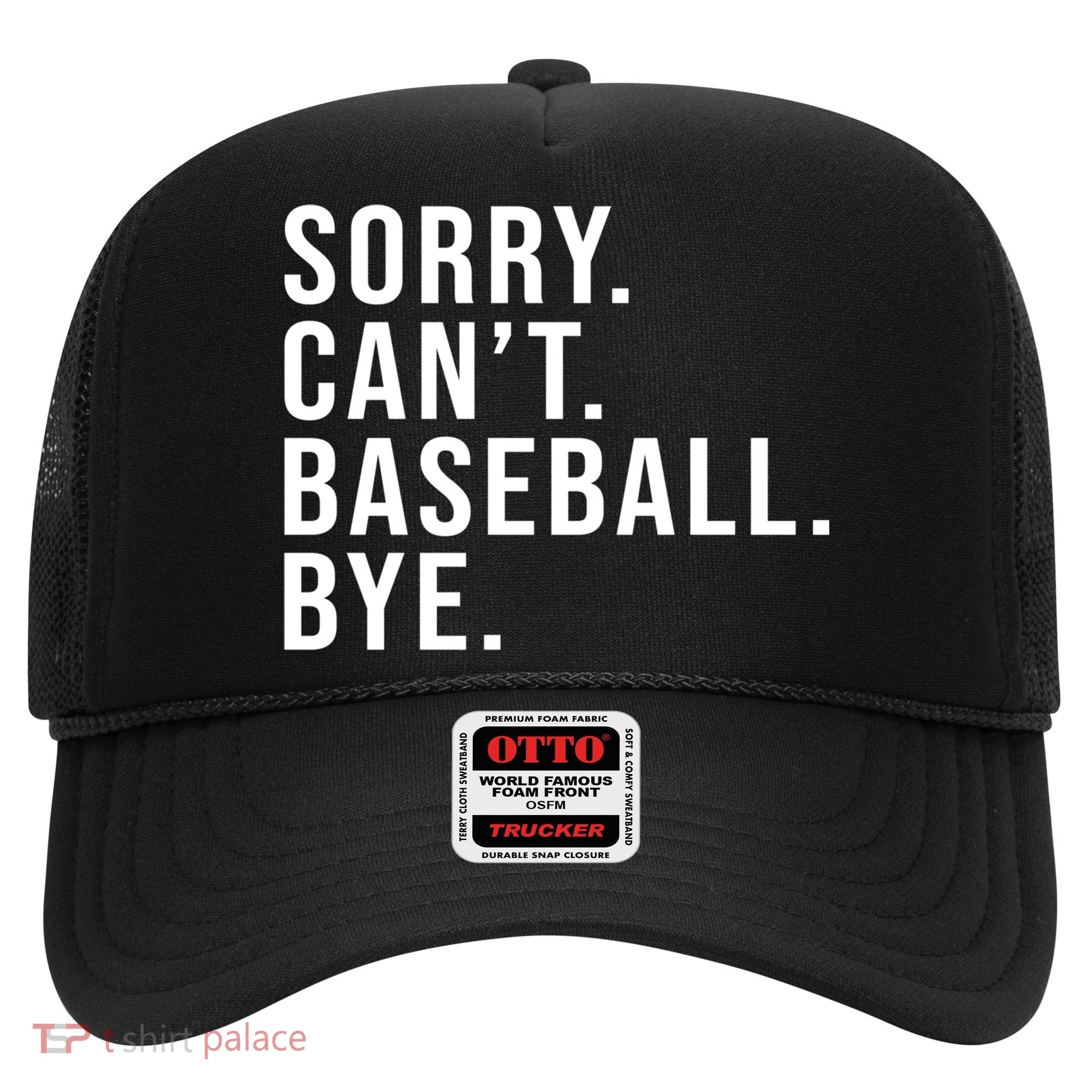 Sorry Can't Baseball Bye Funny Baseball Lover Game Day Vibes Gift Hat