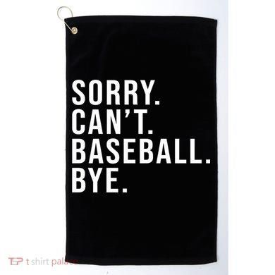 Sorry Can't Baseball Bye Funny Baseball Lover Game Day Vibes Gift Golf Towel