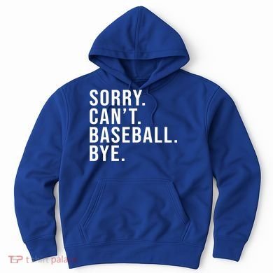 Sorry Can't Baseball Bye Funny Baseball Lover Game Day Vibes Gift Hoodie