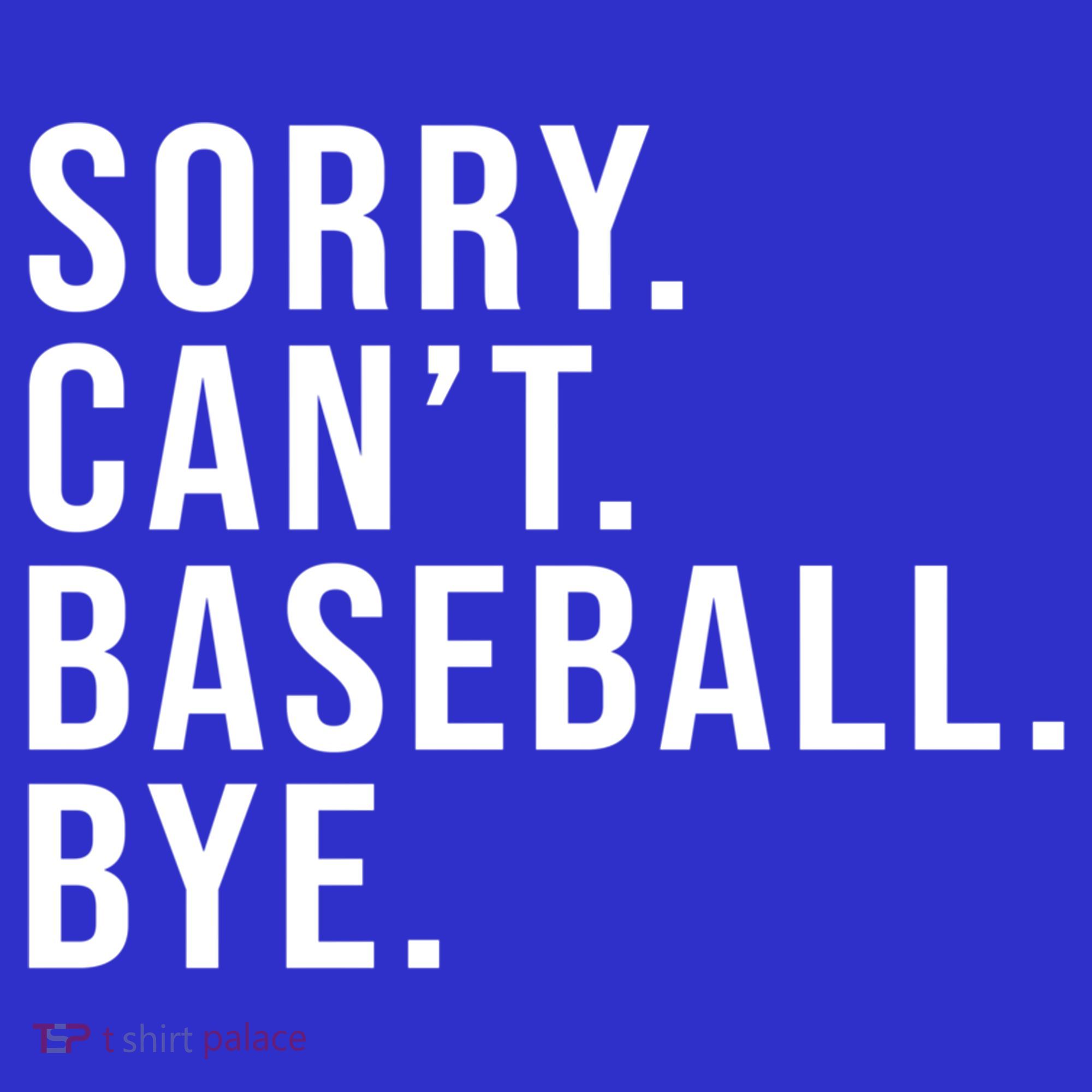 Sorry Can't Baseball Bye Funny Baseball Lover Game Day Vibes Gift Sweatshirt