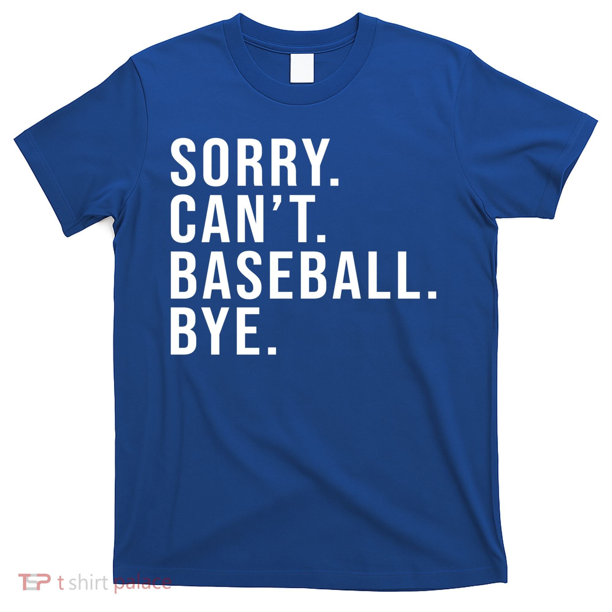 Sorry Can't Baseball Bye Funny Baseball Lover Game Day Vibes Gift T-Shirt