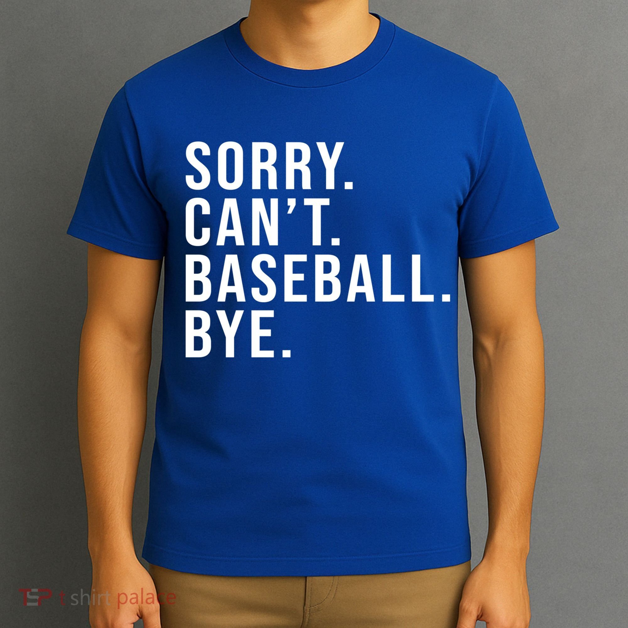 Sorry Can't Baseball Bye Funny Baseball Lover Game Day Vibes Gift T-Shirt