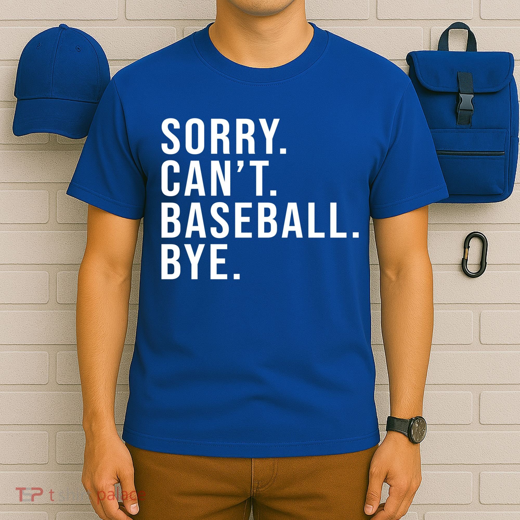 Sorry Can't Baseball Bye Funny Baseball Lover Game Day Vibes Gift T-Shirt