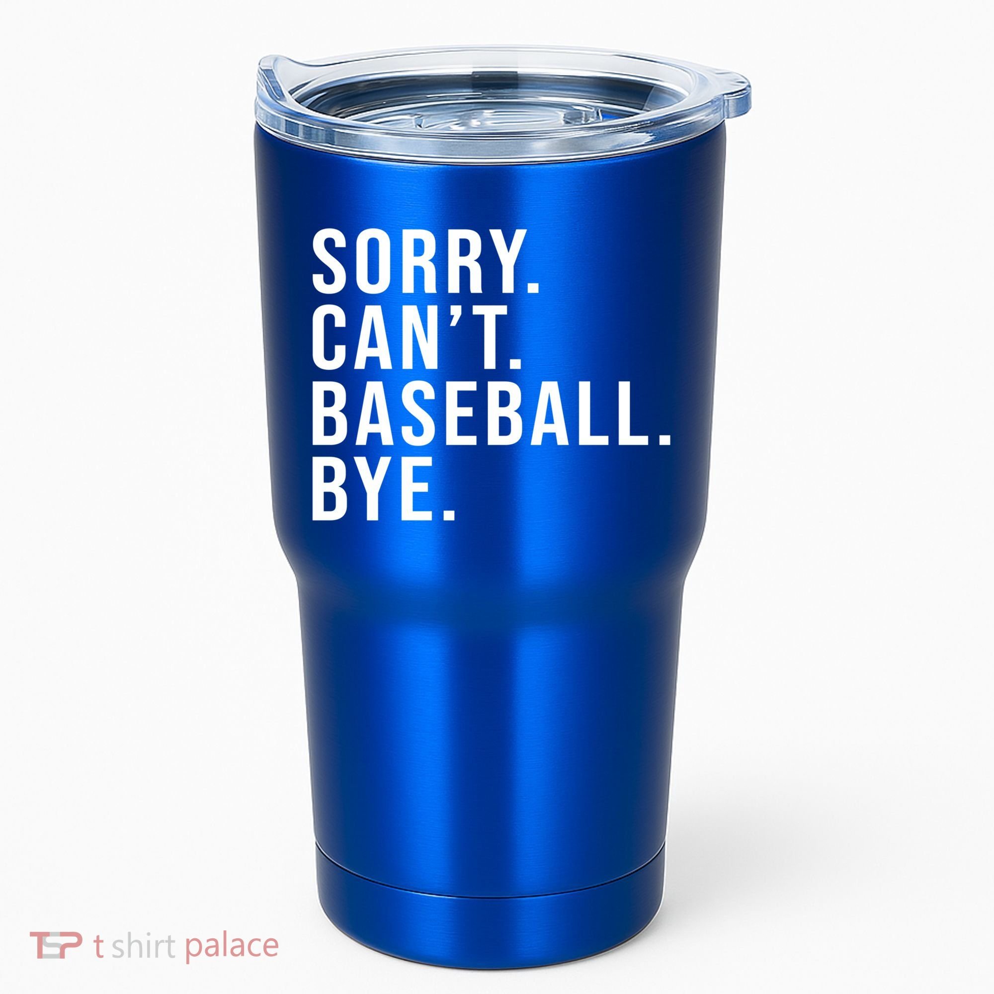 Sorry Can't Baseball Bye Funny Baseball Lover Game Day Vibes Gift Tumbler