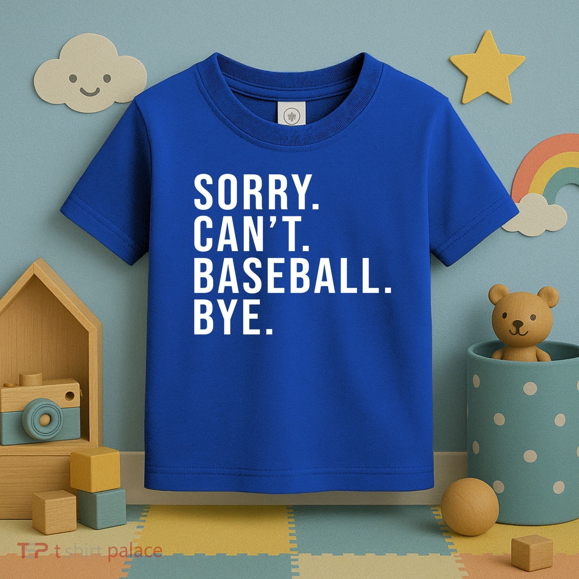 Sorry Can't Baseball Bye Funny Baseball Lover Game Day Vibes Gift Toddler T-Shirt