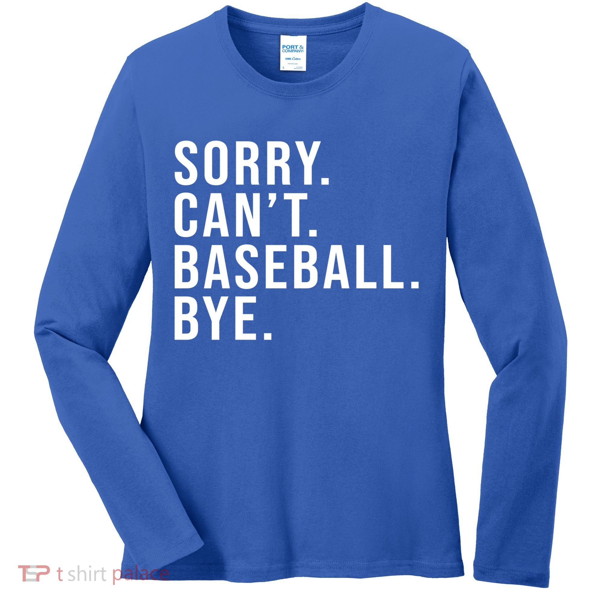 Sorry Can't Baseball Bye Funny Baseball Lover Game Day Vibes Gift Women's Long Sleeve Shirt
