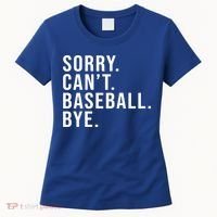 Sorry Can't Baseball Bye Funny Baseball Lover Game Day Vibes Gift Women's T-Shirt thumb 0