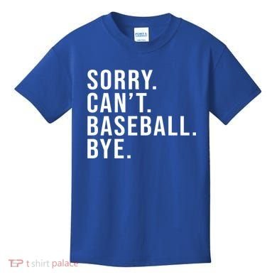Sorry Can't Baseball Bye Funny Baseball Lover Game Day Vibes Gift Kids T-Shirt