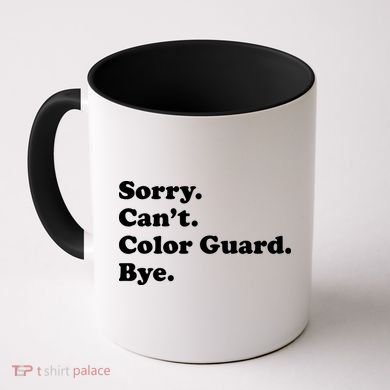 Sorry Cant Color Guard Bye Funny Color Guard Coffee Mug