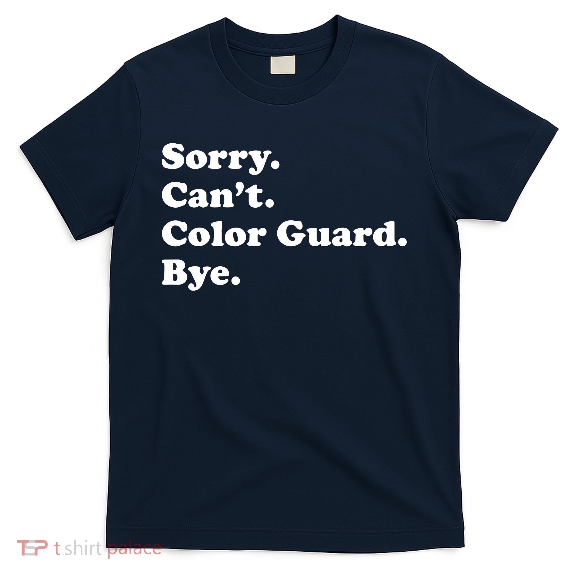 Sorry Cant Color Guard Bye Funny Color Guard T-Shirt
