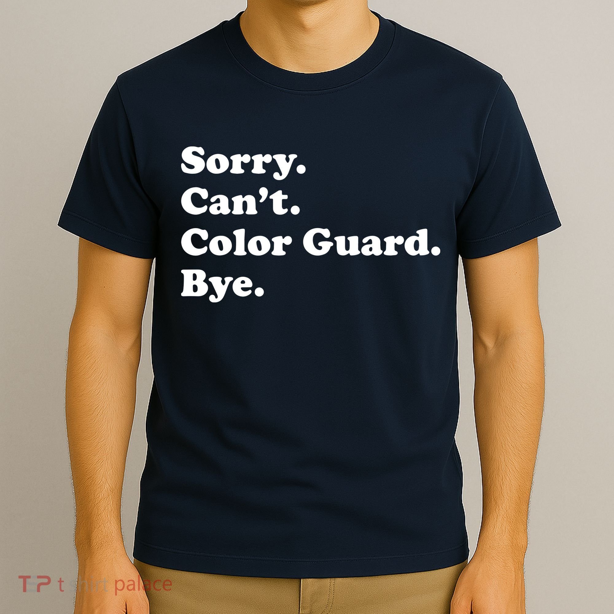 Sorry Cant Color Guard Bye Funny Color Guard T-Shirt