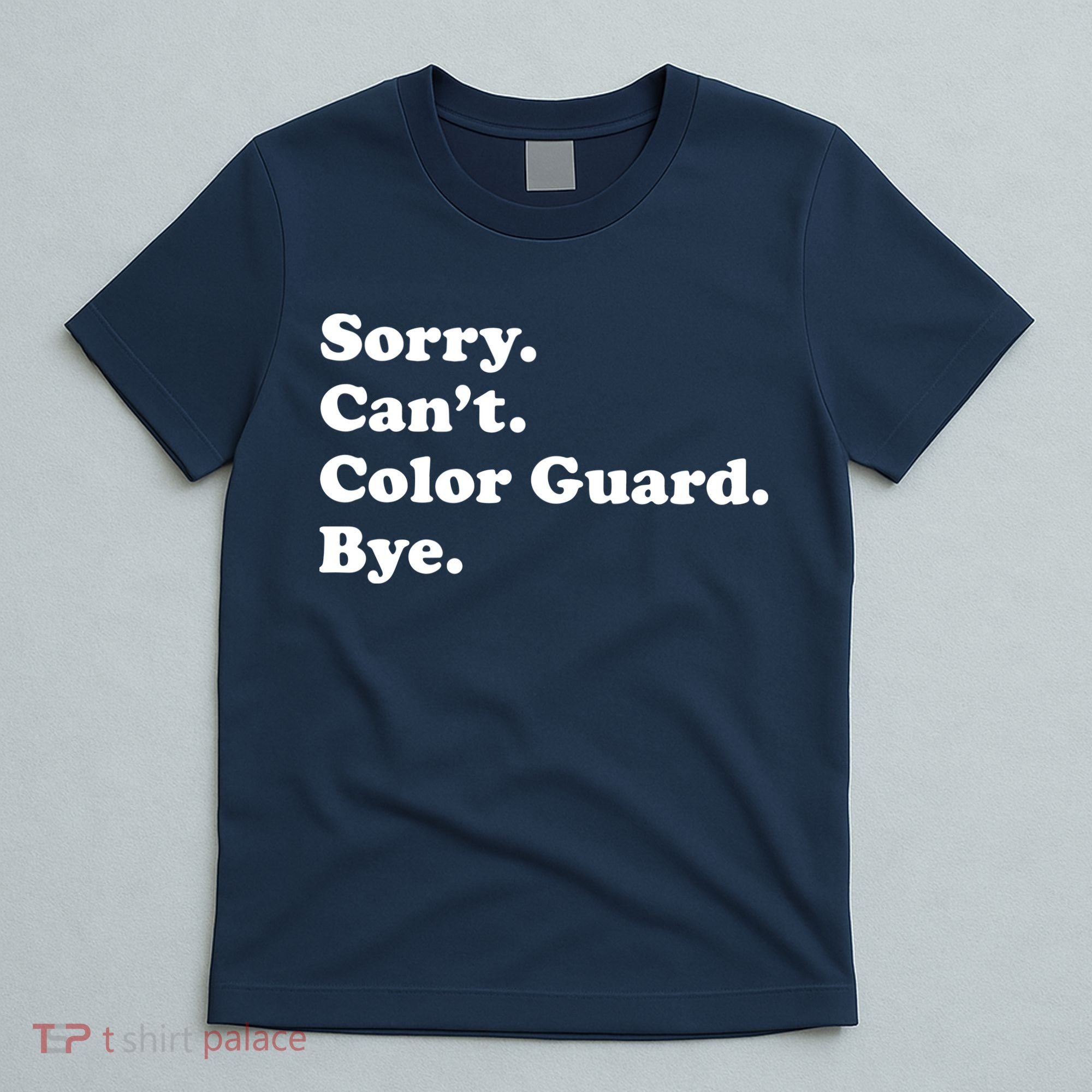 Sorry Cant Color Guard Bye Funny Color Guard T-Shirt