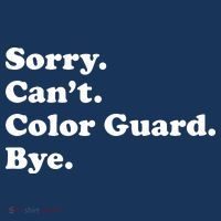 Sorry Cant Color Guard Bye Funny Color Guard T-Shirt thumb 7