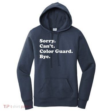 Sorry Cant Color Guard Bye Funny Color Guard Women's Hoodie