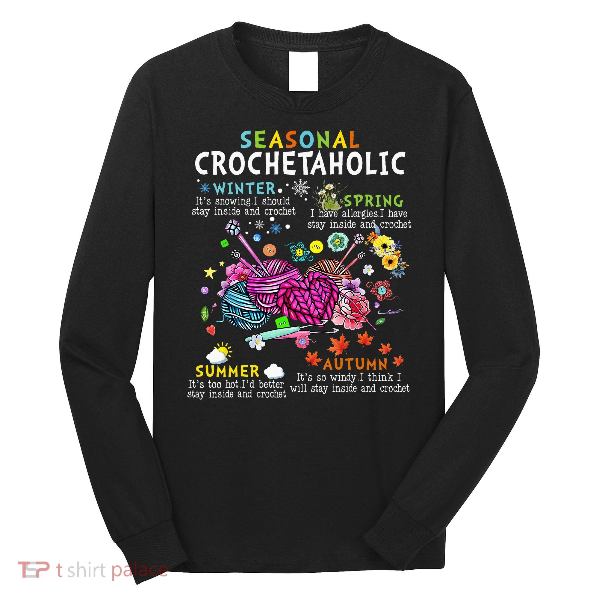 Seasonal Crochetaholic Crochet Crocheter Yarn Lover Long Sleeve Shirt
