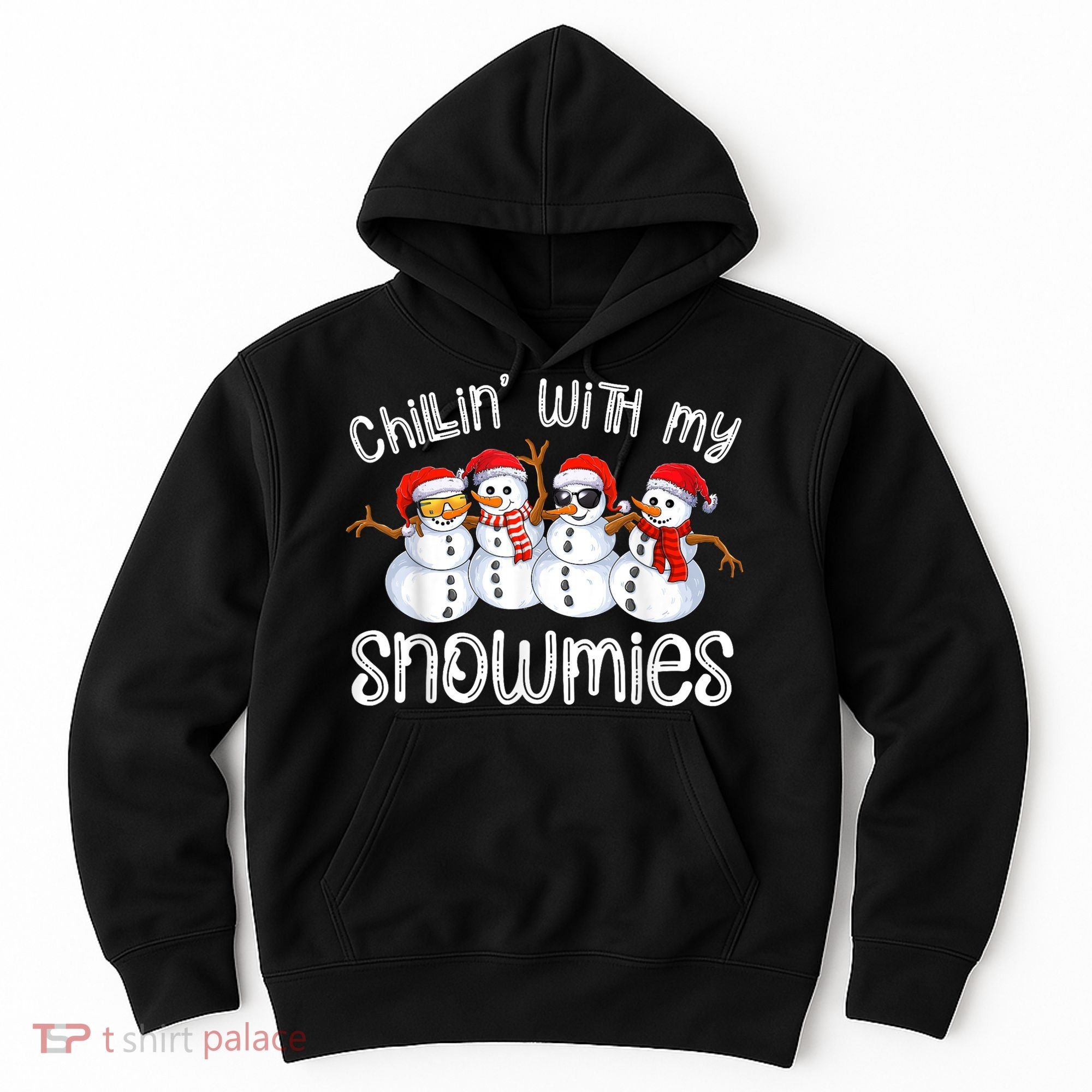 Snowman Christmas Chillin With My Snowmies Ugly Gift Hoodie