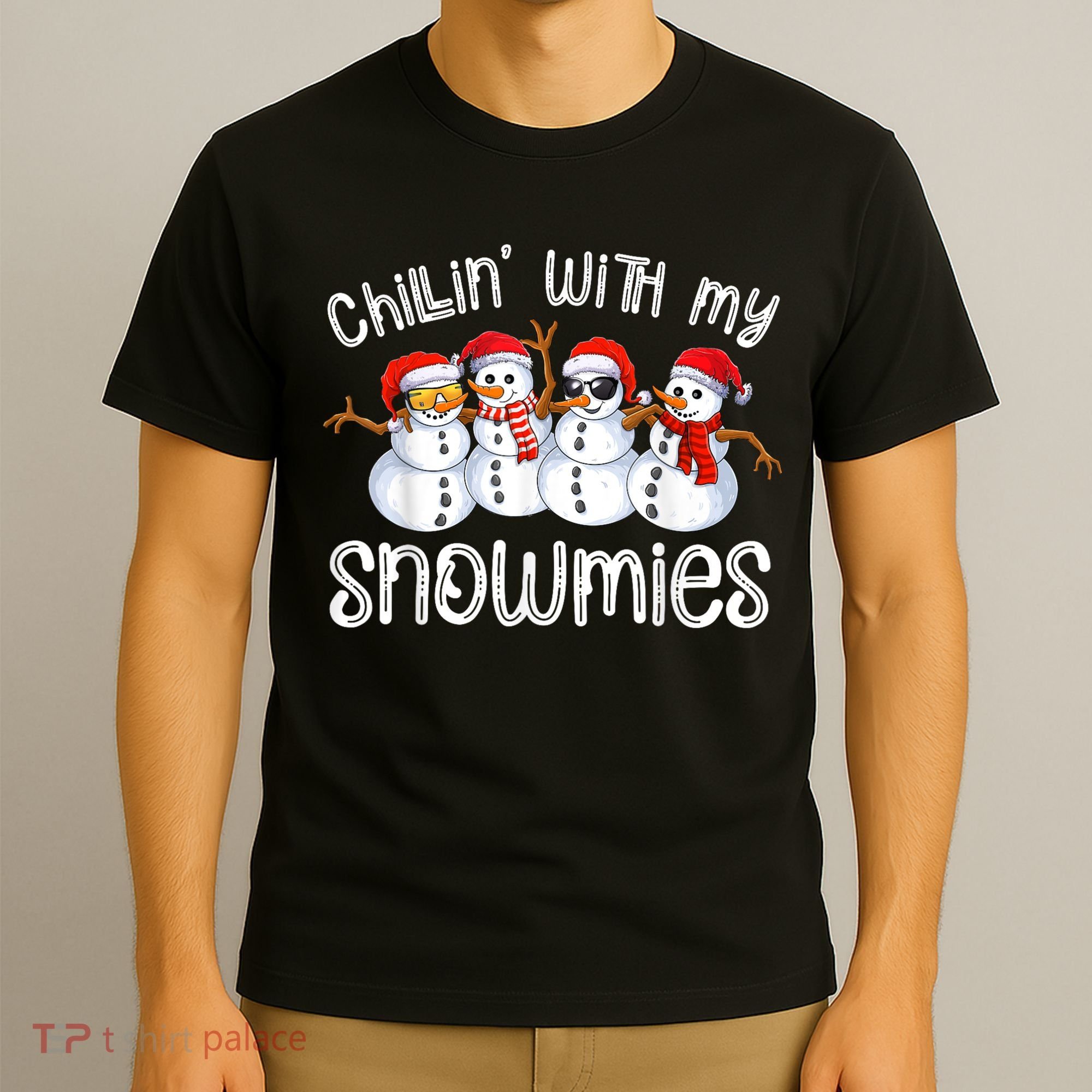 Snowman Christmas Chillin With My Snowmies Ugly Gift T-Shirt