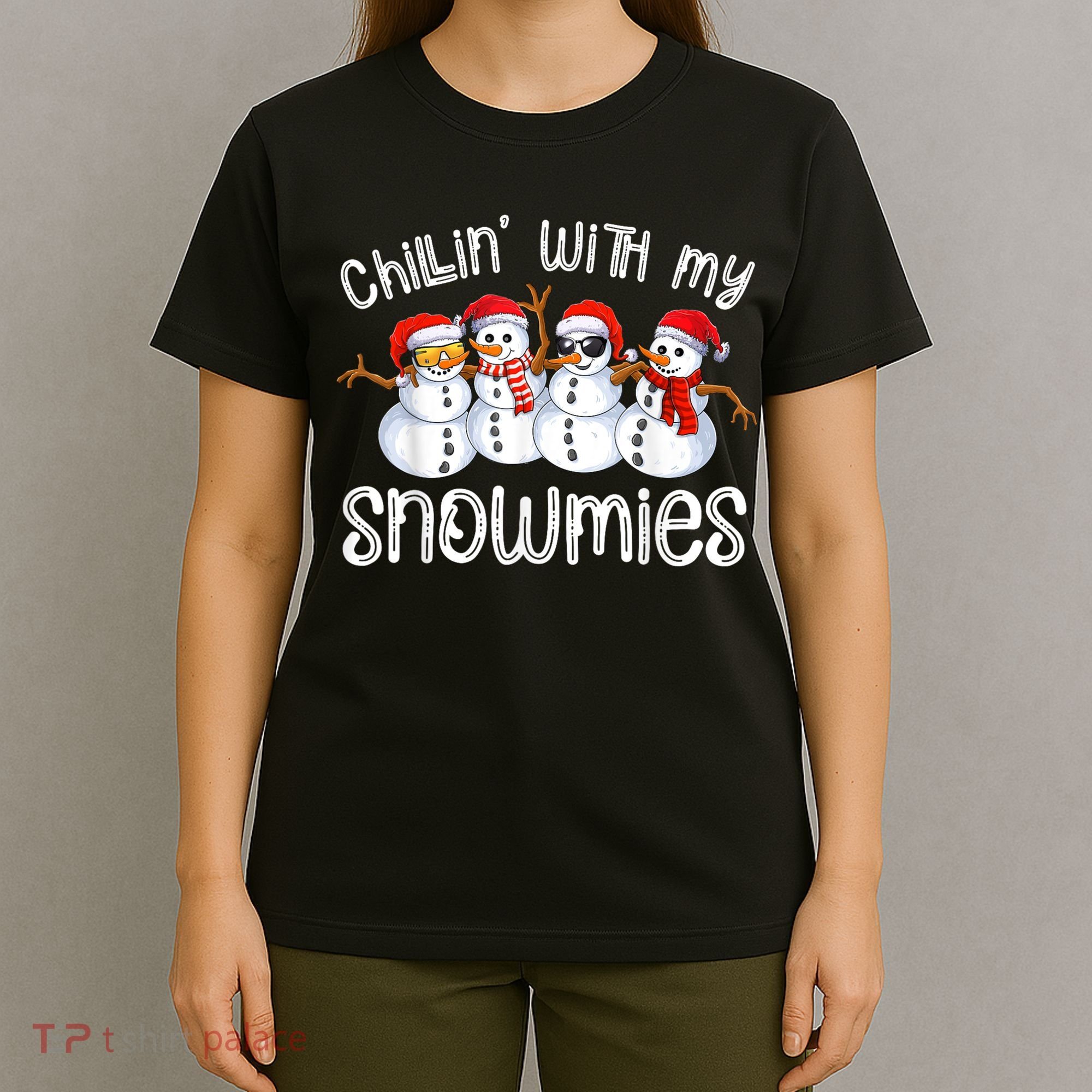 Snowman Christmas Chillin With My Snowmies Ugly Gift T-Shirt