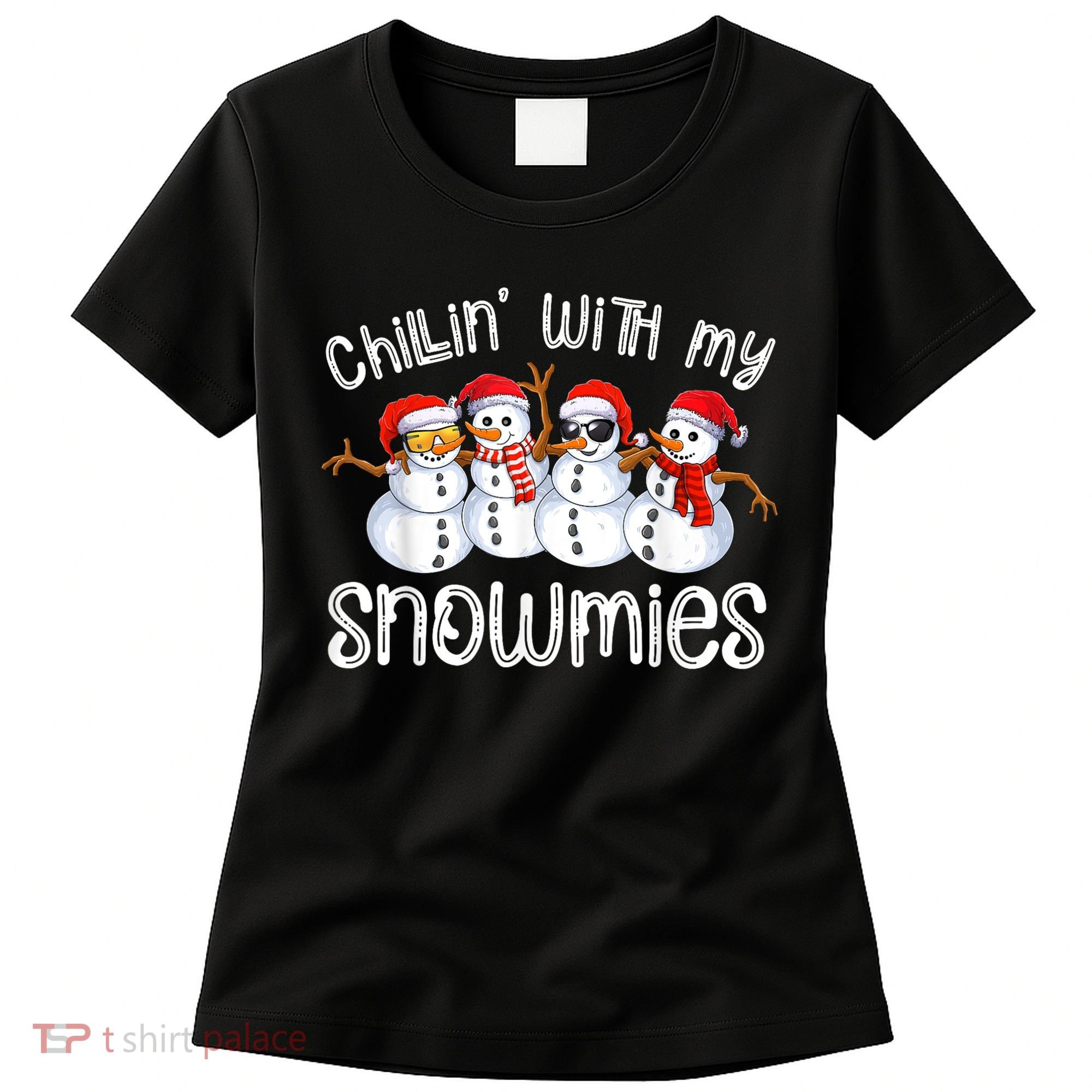 Snowman Christmas Chillin With My Snowmies Ugly Gift Women's T-Shirt