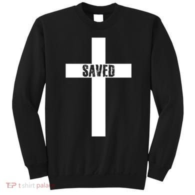 Saved Cross Christian Inspirational Sweatshirt